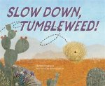 Slow Down Tumbleweed