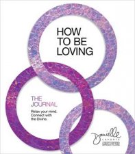 How To Be Loving The Journal