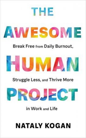 The Awesome Human Project by Nataly Kogan