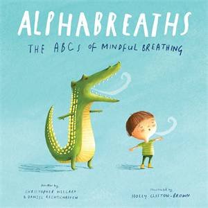 Alphabreaths by Christopher Willard & Holly Clifton-Brown & Daniel Rechtschaffen