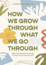 How We Grow Through What We Go Through