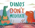 Dinos Dont Meditate