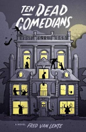 Ten Dead Comedians: A Murder Mystery by Fred Van Lente