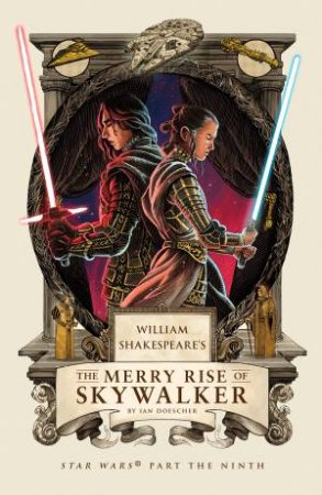 William Shakespeare's The Merry Rise Of Skywalk by Ian Doescher