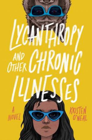 Lycanthropy And Other Chronic Illnesses by Kristen O'Neal