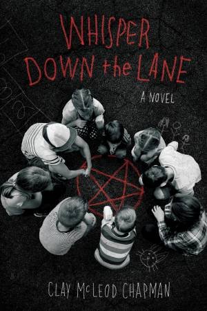 Whisper Down The Lane by Clay McLeod Chapman
