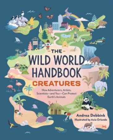 The Wild World Handbook Creatures by Andrea Debbink