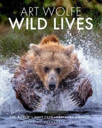 Wild Lives by Gregory Green & Art Wolfe