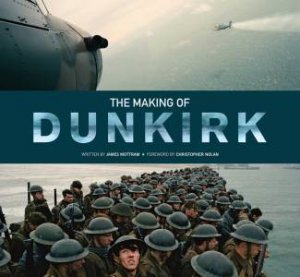 Making of Dunkirk by James Mottram