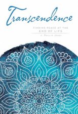 Transcendence Finding Peace at the End of Life