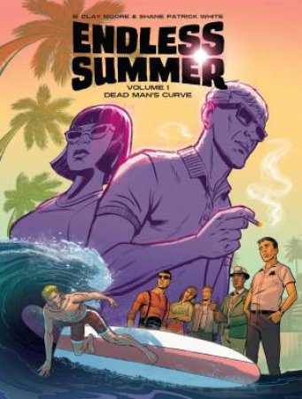 Endless Summer, Vol. 1 by B. Clay Moore & Shane Patrick White