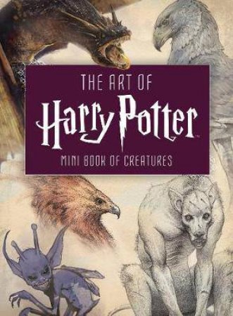 Art Of Harry Potter: Mini Book Of Creatures by Various