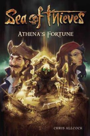 Sea of Thieves: Athena's Fortune by Chris Allcock