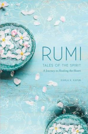 Rumi: Tales Of The Spirit by Kamla K Kapur