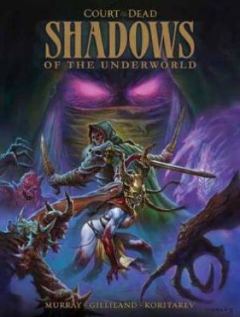 Court Of The Dead: Shadows Of The Underworld by Tom Gilliland