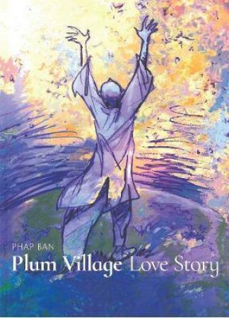 Plum Village: An Artist's Journey by Phap Ban