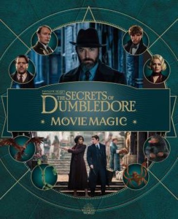 Fantastic Beasts: The Secrets of Dumbledore: Movie Magic by Jody Revenson