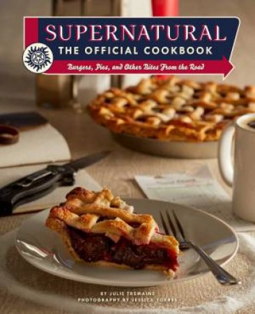 Supernatural: The Official Cookbook by Julie Tremaine