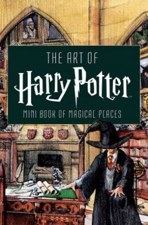 The Art Of Harry Potter: Mini Book Of Magical Places by Various