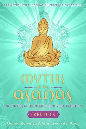 Myths Of The Asanas by Alanna Kaivalya