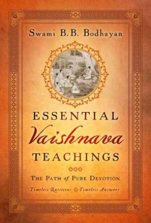 Essential Vaishnava Teachings by B. B. Swami Bodhayan