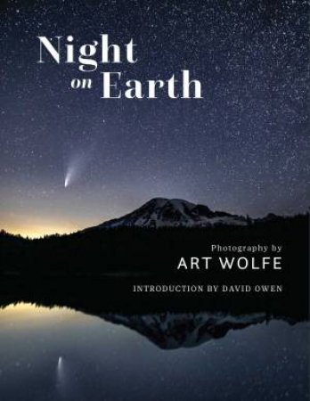 Night On Earth by Art Wolfe & David Owen