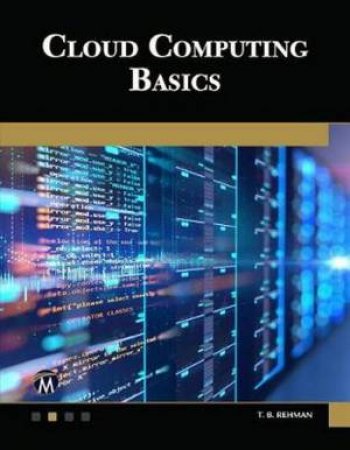 Cloud Computing Basics by T B Rehman