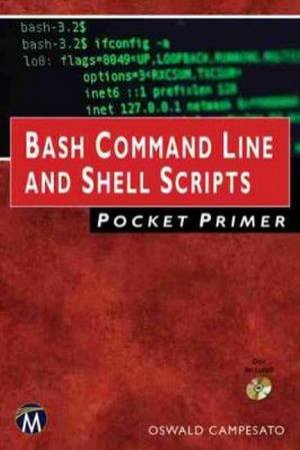 Bash Command Line And Shell Scripts Pocket Primer by Oswald Campesato