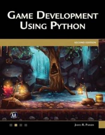 Game Development Using Python by James R. Parker