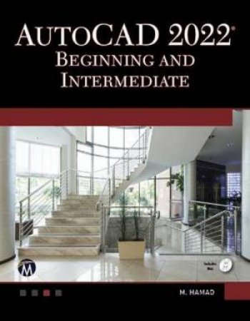 AutoCAD 2022 Beginning And Intermediate by Munir Hamad