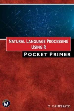 Natural Language Processing Using R by Oswald Campesato