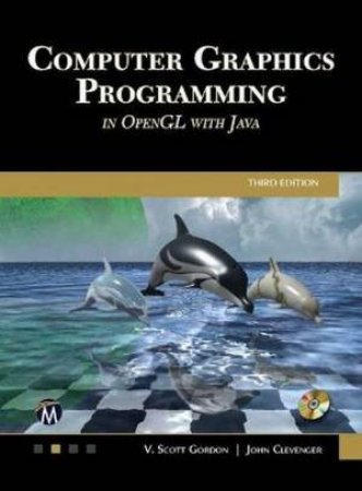 Computer Graphics Programming In OpenGL With JAVA by V. Scott Gordon & John Clevenger