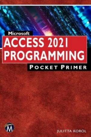 Microsoft Access 2021 Programming Pocket Primer by Julitta Korol
