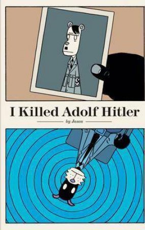 I Killed Adolf Hitler by Jason