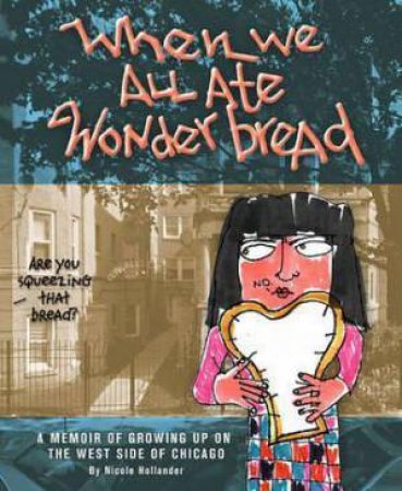 When We All Ate Wonderbread by Nicole Hollander