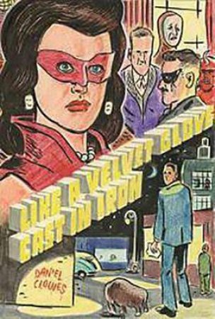 Like A Velvet Glove Cast In Iron by Daniel Clowes