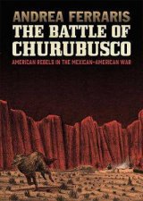 The Battle Of Churubusco American Rebels In The MexicanAmerican War