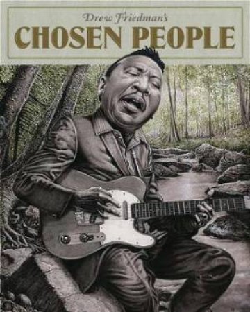 Drew Friedman's Chosen People by Drew Friedman & Merrill Markoe