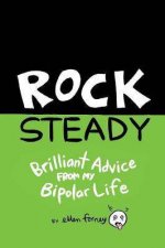 Rock Steady Brilliant Advice From My Bipolar Life