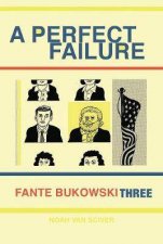 Fante Bukowski Three A Perfect Failure