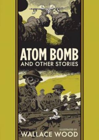 Atom Bomb And Other Stories by Wallace Wood & Harvey Kurtzman
