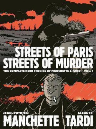 Streets Of Paris, Streets Of Murder by Jacques Tardi & Jean-Patrick Manchette & Kim Thompson