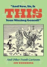 And Now Sir Is This Your Missing Gonad