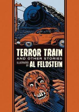 Terror Train And Other Stories by Al Feldstein