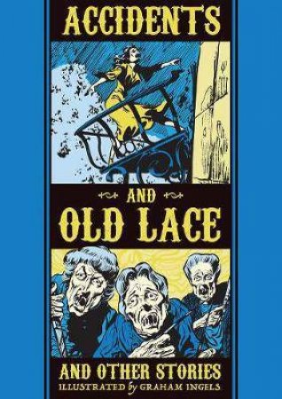 Accidents And Old Lace And Other Stories (The EC Comics Library) by Graham Ingels & Al Feldstein