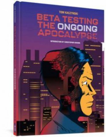 Beta Testing The Ongoing Apocalypse by Tom Kaczynski & Christopher Brown