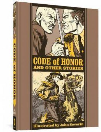 Code Of Honor And Other Stories (The EC Comics Library) by John Severin & Will Elder & J. Michael Catron