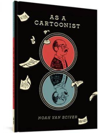 As A Cartoonist by Noah Van Sciver