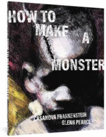 How To Make A Monster by Casanova Frankenstein & Glenn Pearce