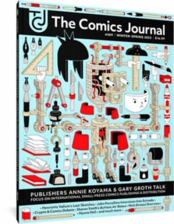 The Comics Journal #309 (The Comics Journal) by Gary Groth & Kristy Valenti & Austin English & Annie Koyama
